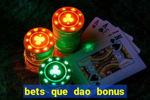 bets que dao bonus no cadastro sem deposito